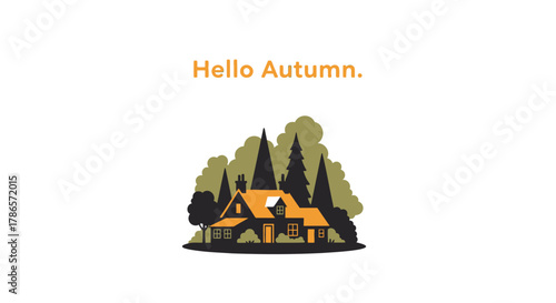 Cozy cabin surrounded by autumn trees with hello autumn text illustration