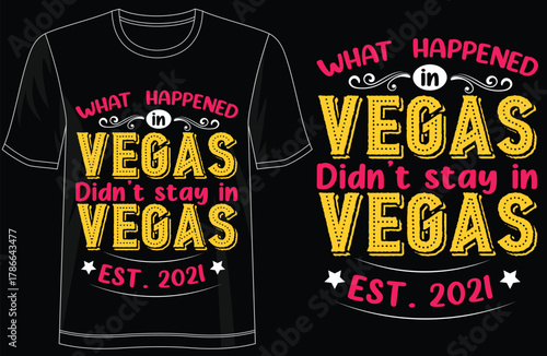 What Happened in Vegas Dont Stay in Vegas EST. 2021 Funny Typography T-Shirt Design, Party Quote Tee, Vegas Trip Shirt, Vacation Humor Gift, Trendy Travel T-Shirt