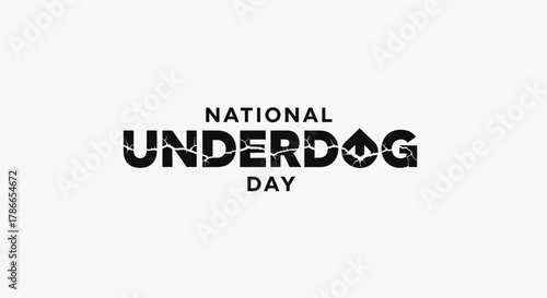 National Underdog Day Celebration With Damaged Textured Style Typography