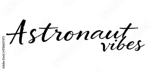 Handwritten inscription Astronaut Vibes in black ink, no background