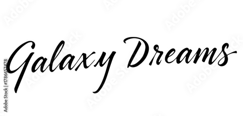 Handwritten inscription Galaxy Dreams in black ink, no background