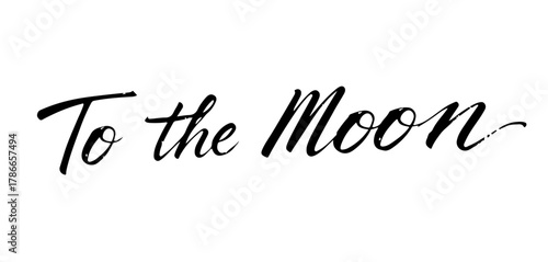 Handwritten inscription To the Moon in black ink, no background