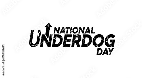 National Underdog Day Bold Wording Isolated on White Background Grunge Design