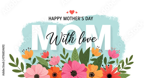 Happy Mother's Day Celebrate Mom with Love and Beautiful Floral Arrangements
