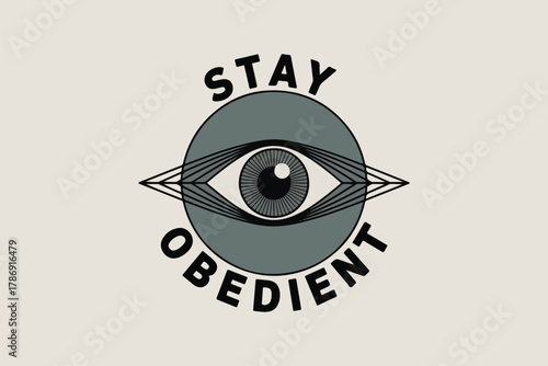 Abstract symbolic graphic of watchful eye with 'stay obedient' text design, A conceptual graphic design featuring a stylized eye, encircled by the message 'Stay Obedient'. This image represents themes