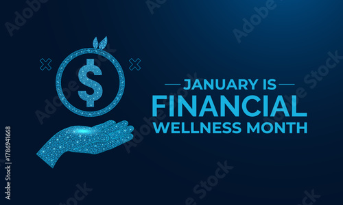 Financial wellness month is observed every year in january. Abstract low poly art style. Banner poster, flyer and background design template. Vector illustration of background. Dollars and hand icon.