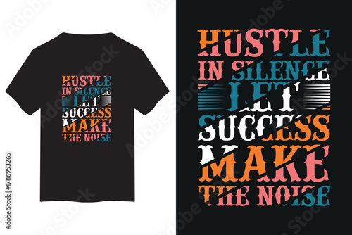 Motivational t shirt design featuring the phrase hustle in silence let success make the noise