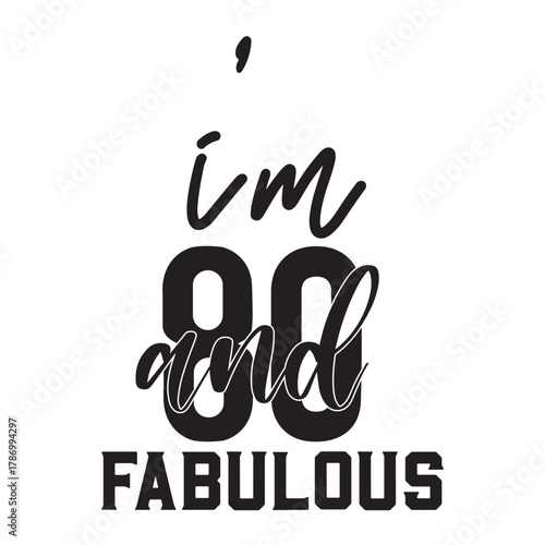 i’m 80 and fabulous 