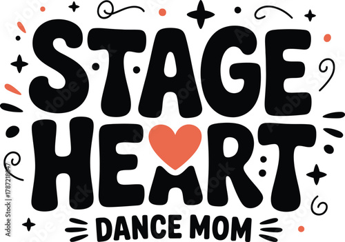 Stage Heart Dance Mom - A Loving Tribute to Dance Moms and Their Passion