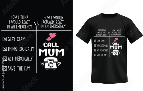 Funny “Call Mum” Emergency Reaction T-Shirt Design – Humorous Quote Graphic Tee