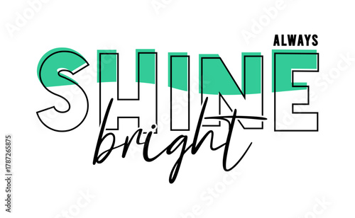 always shine bright typography design vector for print t shirt