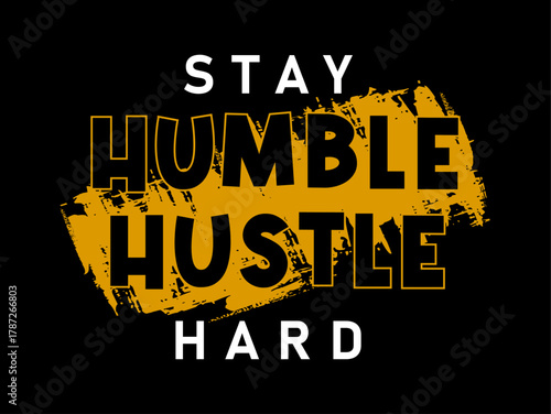 stay humble hustle hard typography design vector for print t shirt