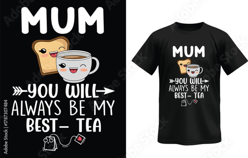 Cute Funny “Mum You Will Always Be My Best-Tea” T-Shirt Design – Tea Pun Mother’s Day Graphic Tee