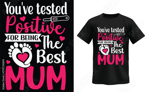 Funny Mom Quote T-Shirt – You’ve Tested Positive for Being the Best Mum Typography Design