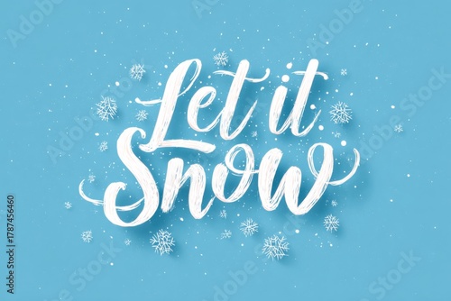 Let it snow - calligraphy lettering text written in white on a light blue background with snowflakes around it.