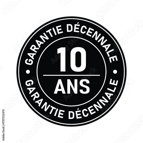 Garantie décennale ten ANS. Warranty label ten years guarantee assurance quality assurance seal