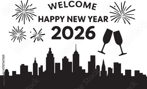 silhouette of a Happy new year 2026 celebration with fireworks champagne glasses and city skyline welcome message