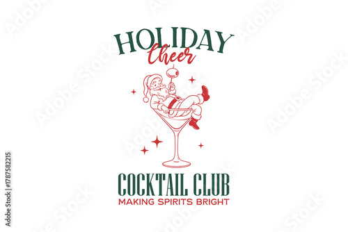 Holiday Cheer Cocktail Club, Funny Santa Claus in a martini glass for Christmas T Shirt Design