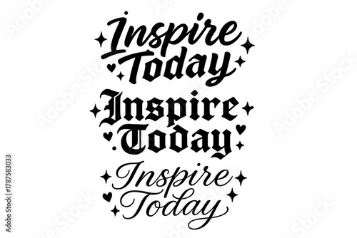 Inspiring Calligraphy Variations. Inspire Today. Create a calligraphy lettering illustration of the phrase: