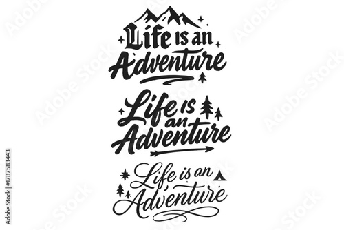Adventure Calligraphy Styles. Life is an Adventure. Create a calligraphy lettering illustration of the phrase: