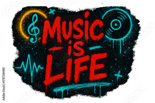 Neon Music Graffiti. “Music is Life”. neon graffiti lettering, bold spray-paint strokes, dripping textures,