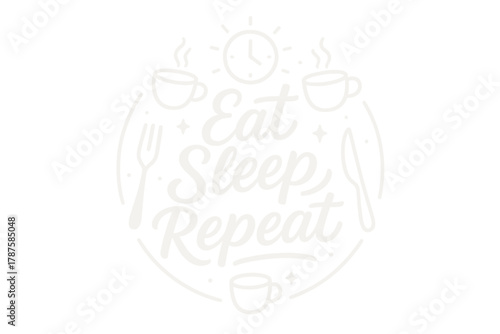Eat Sleep Repeat Design. “Eat Sleep Repeat”. modern hand lettering, smooth curves, balanced composition, clear