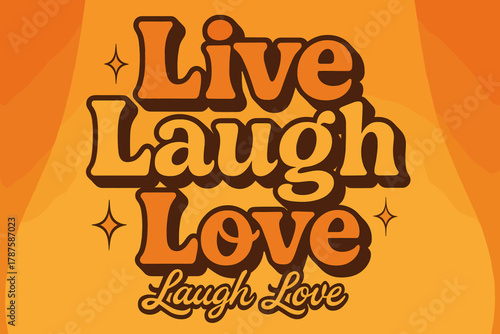 Retro Cheerful Poster. “Live Laugh Love”. 70s poster vibe, warm gradient fills, thick outlines, offset shadows