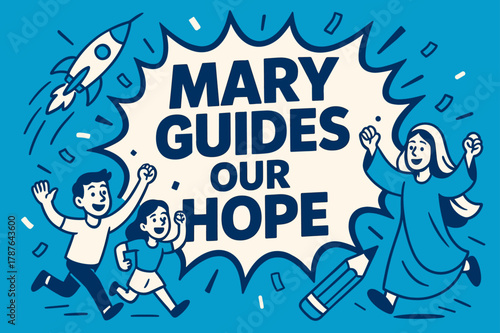 Mary Guides Hope. Mary Guides Our Hope banner, flat vector illustration, bold oversized text inside splash explosion, cartoon characters running and cheering