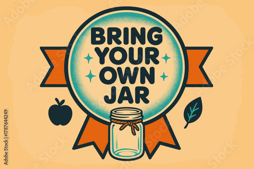 Retro Jar Poster. Bring Your Own Jar ? Retro Poster; lettering: bold rounded; composition: ribboned seal with side icons; effects: halftone rim + gentle