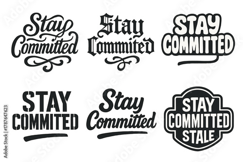Diverse Lettering Styles. Stay Committed. Set lettering. harmonious lettering variations of the same emblematic concept, each with different artistic