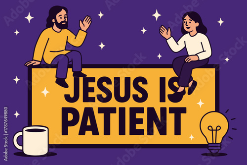 Jesus Is Patient Banner. Jesus Is Patient banner, flat vector illustration, bold oversized text inside rectangular frame banner, cartoon characters sitting and