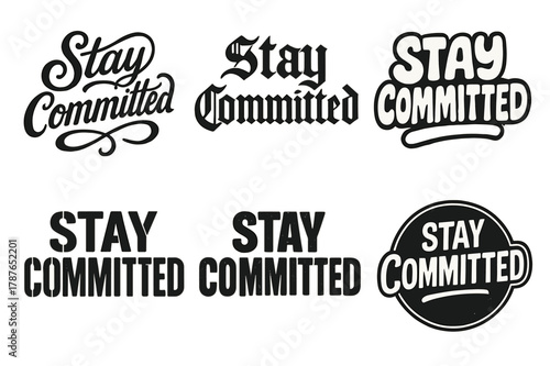 Diverse Lettering Styles. Stay Committed. Set lettering. harmonious lettering variations of the same emblematic concept, each with different artistic