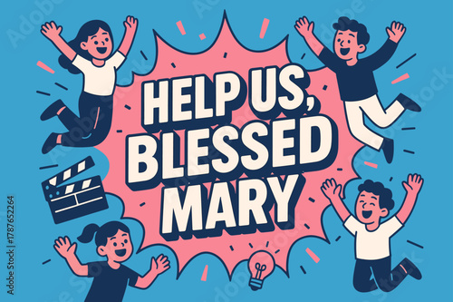 Help Us Mary Banner. Help Us, Blessed Mary banner, flat vector illustration, bold oversized text inside splash explosion banner, cartoon characters jumping and