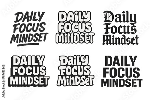 Creative Lettering Styles. Daily Focus Mindset. Set lettering. harmonious lettering variations of the same emblematic concept, each with different artistic