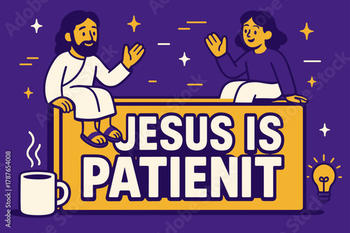 Jesus Is Patient Banner. Jesus Is Patient banner, flat vector illustration, bold oversized text inside rectangular frame banner, cartoon characters sitting and