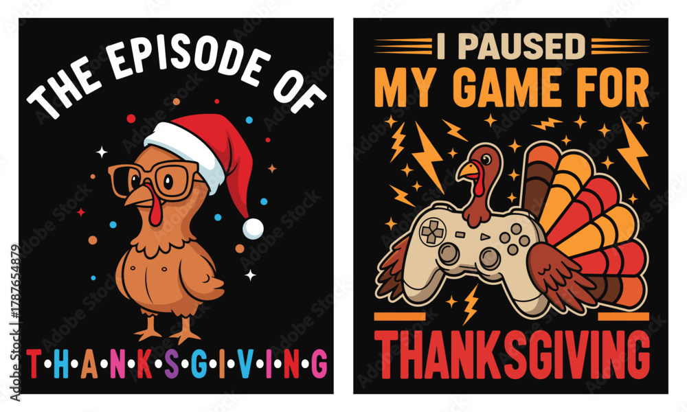 Obraz premium Funny Thanksgiving turkey t-shirt bundle: nerdy turkey with glasses and Santa hat - The Episode of Thanksgiving - and gamer turkey with controller - I Paused My Game for Thanksgiving; vector