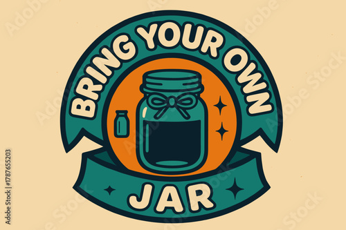 Retro Jar Poster. Bring Your Own Jar ? Retro Poster; lettering: bold rounded; composition: ribboned seal with side icons; effects: halftone rim + gentle
