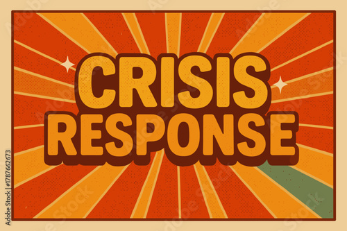 Retro Emergency Poster. Retro Poster ? "Crisis Response" in bold rounded font, centered layout with halftone emergency textures and radiating warning lines,
