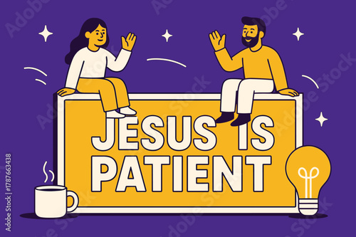 Jesus Is Patient Banner. Jesus Is Patient banner, flat vector illustration, bold oversized text inside rectangular frame banner, cartoon characters sitting and