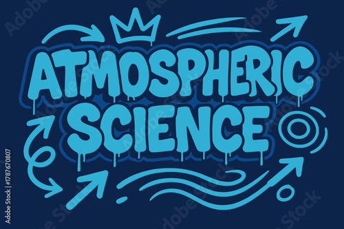 Graffiti Science Fusion. Atmospheric Science ? Graffiti Simplified; lettering: thick bubble/block, tilted; effects: dripping outlines, flat spray fills;