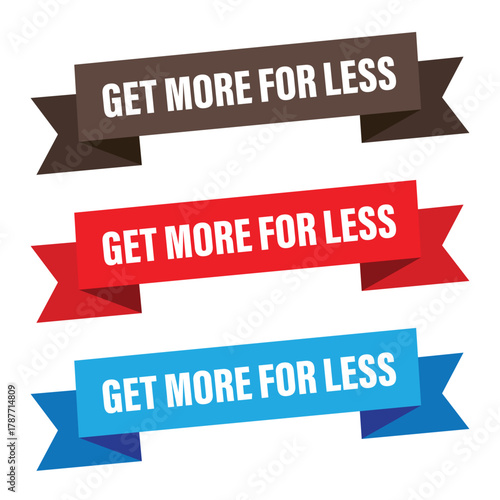 Get more for less sale ribbon banner vector set in red, blue, and brown for marketing promotion discount and value message