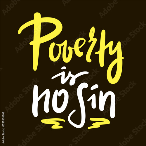 Poverty is no sin - inspire motivational religious quote, slang. Hand drawn lettering. Print for social media content, inspirational poster, t-shirt, bag, cups, card, sticker, badge. Funny writing