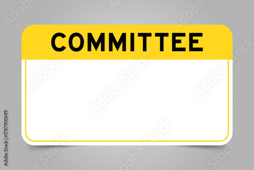 Label banner that have yellow headline with word committee and white copy space, on gray background