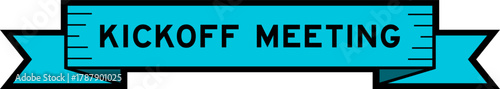 Ribbon label banner with word kickoff meeting in blue color on white background