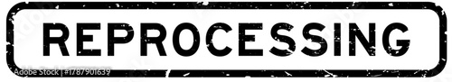Grunge black reprocessing word square rubber seal stamp on white background