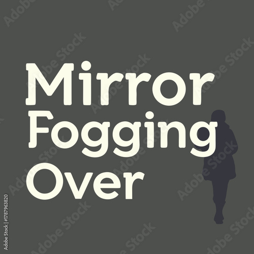 Mirror fogging over design with a silhouette of a person walking in the background on a gray background