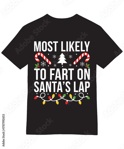 Most Likely to Fart on Santa's Lap Funny Tee