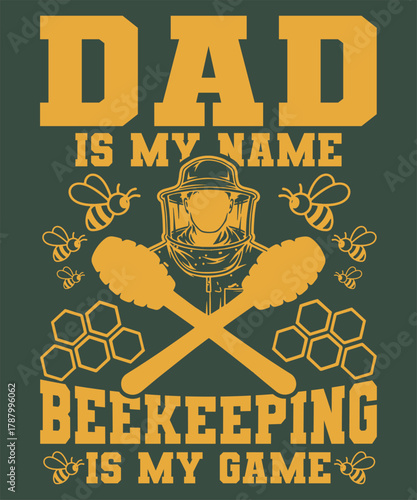 Father Beekeeping Game T-Shirt Design Dad Beekeeper Gift Vector Typography Illustration Graphic