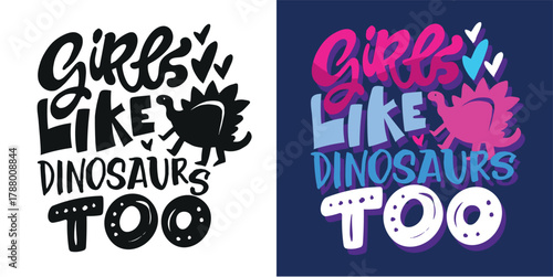 Funny hand drawn doodle lettering quote about dinosaurs. Lettering for t-shirt design, mug print, bag print, clothes fashion. 100% hand drawn vector image.