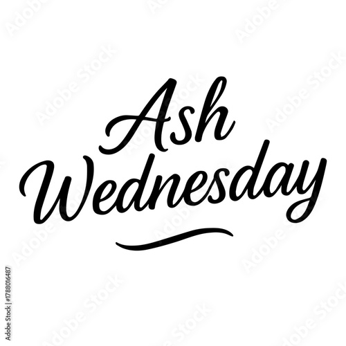 Ash Wednesday lettering in elegant hand-drawn script style. Minimalist black calligraphy design perfect for Christian holidays, Lent season greetings, church posters, social media, and religious print